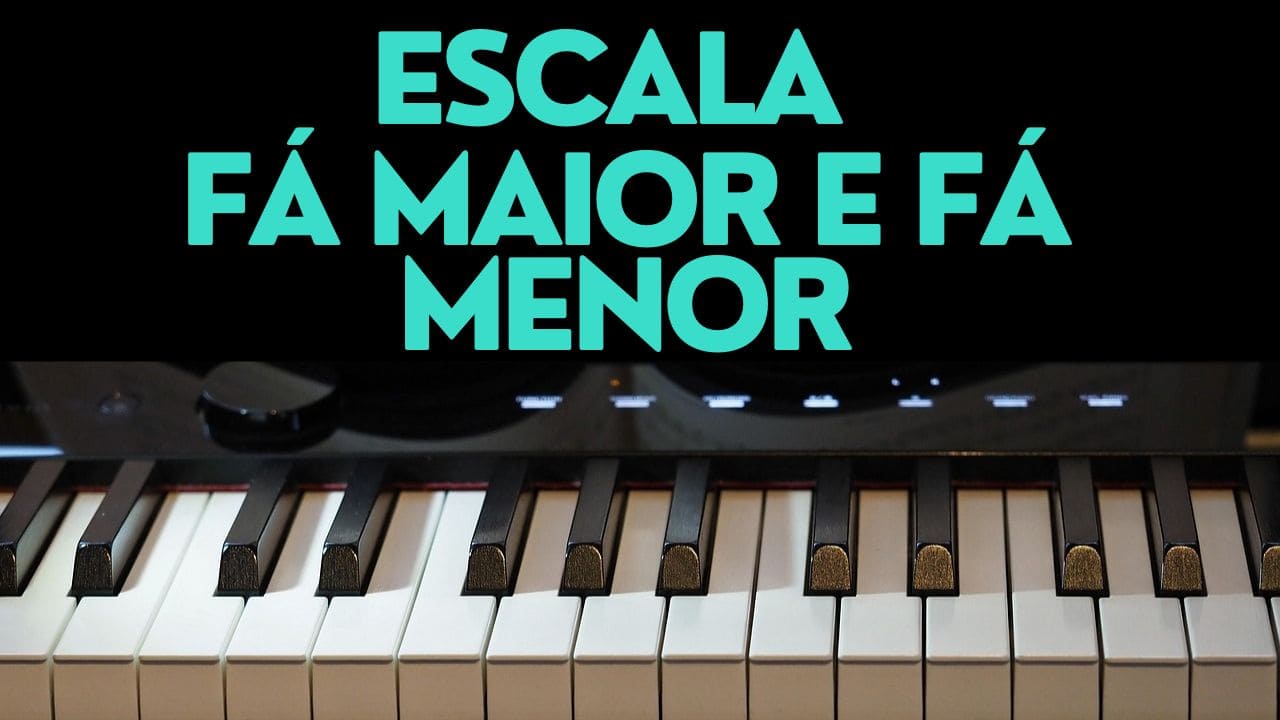 Escala de Fá Maior e Fá Menor