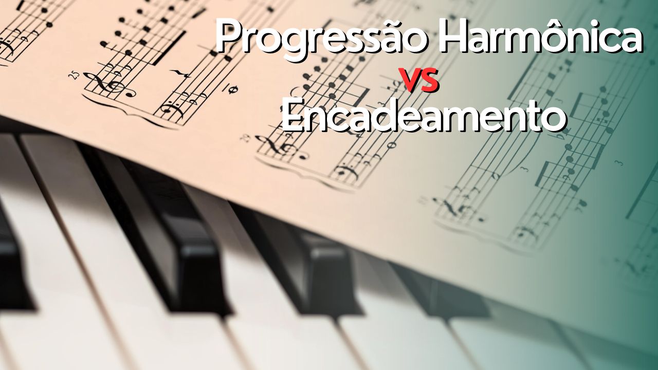 Progressão Harmônica e Encadeamento de Acordes